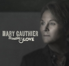 Mary Gauthier – Trouble and Love