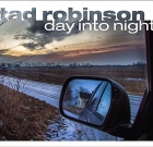 Tad Robinson – Day Into Night