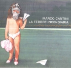 Marco Cantini – La febbre incendiaria