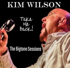 Kim Wilson – Take Me Back The Bigtone Sessions