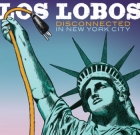Los Lobos – Disconnected in New York City