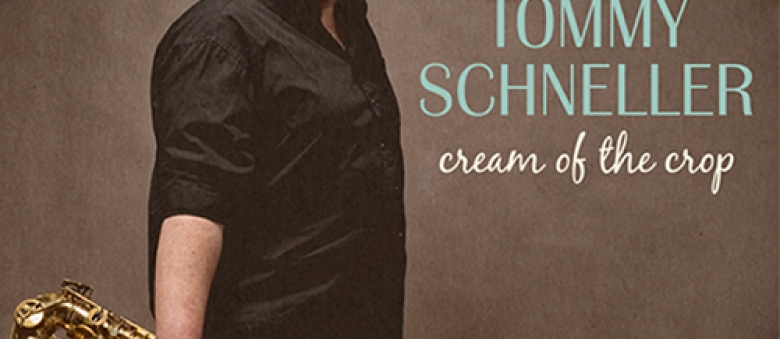 Tommy Schneller – Cream of the Crop