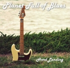 Planet Full Of Blues – Hard Landing