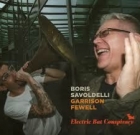 Boris Savoldelli e Garrison Fewell – Electric Bat Conspiracy
