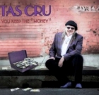 Tas Cru – You Keep The Money