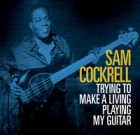 Sam Cockrell – Trying to Make a Living Playing My Guitar