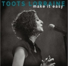 Toots Lorraine – Make It Easy
