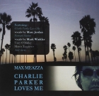 Max Meazza – Charlie Parker Loves Me