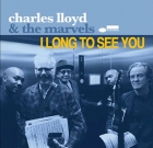 Charles Lloyd & the Marvels – I Long To See You