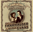 Philipp Fankhauser and Margie Evans – Unplugged: Live at Mühle Hunziken