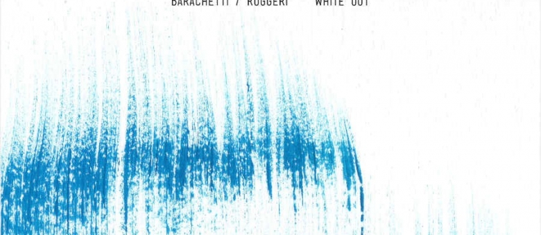 Barachetti / Ruggeri – White Out