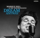 Markus Rill & The Troublemakers – Dream Anyway