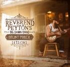 The Reverend Peyton’s Big Damn Band – Front Porch Sessions