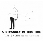 Tim Grimm and The Family Band – A Stranger In This Time