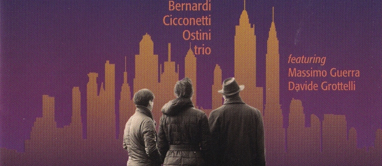 Bernardi Cicconetti Ostini Trio – Mo’ Better Movies