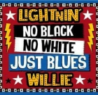 Lightnin’ Willie – No Black No White Just Blues