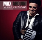 Max Arduini – ½ Vivo ½ Postumo