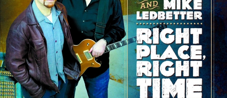 Monster Mike Welch and Mike Ledbetter – Right Place, Right Time