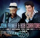 John Primer & Bob Corritore – Ain’t Nothing You Can Do!
