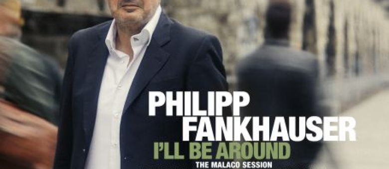 Philipp Fankhauser – I’ll be around / The Malaco Session