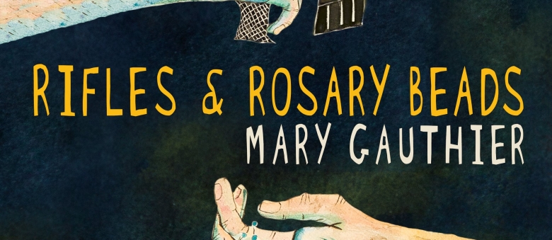 Mary Gauthier – Rifles & Rosary Beads