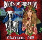 The Roots Of Creation – Grateful Dub: a Reggae Infused Tribute To The Grateful Dead