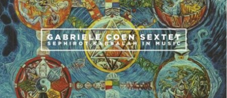 Gabriele Coen Sextet – Sephirot Kabbalah in Music
