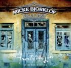 Micke Bjorklof & Blue Strip – Twenty Five Live At Blues Baltica