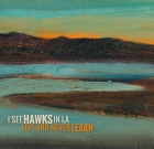 I See Hawks in L.A. – Live and Never Learn