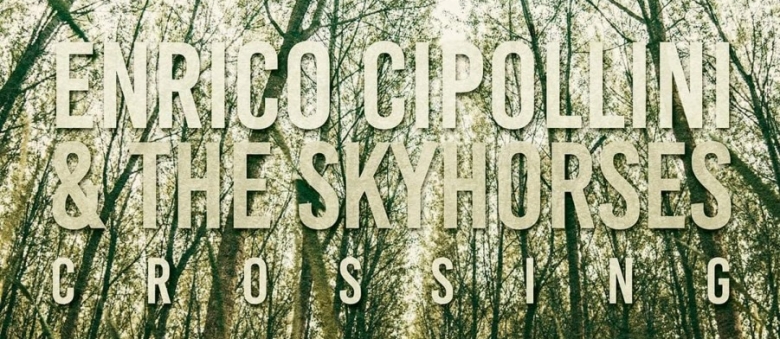 Enrico Cipollini & The Skyhorses – Crossing