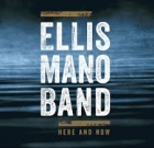 Ellis Mano Band – Here And Now