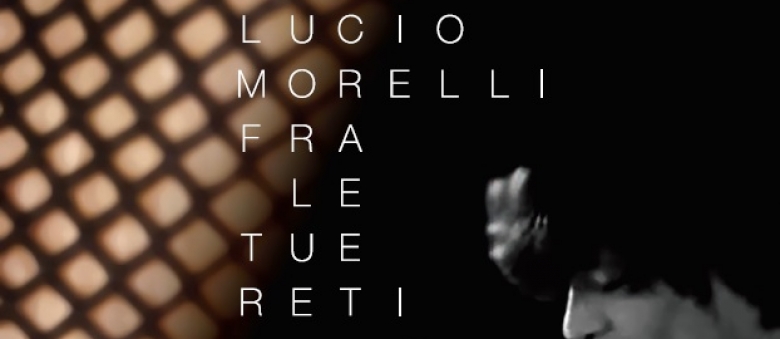 Lucio Morelli – Fra le tue reti