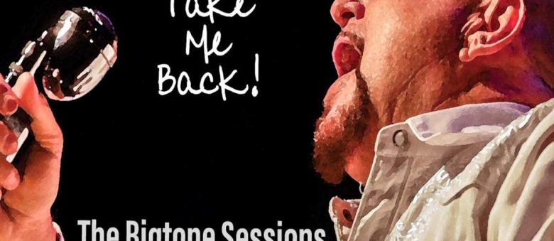 Kim Wilson – Take Me Back The Bigtone Sessions