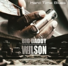 Big Daddy Wilson – Hard Time Blues