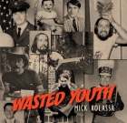 Mick Kolassa – Wasted Youth