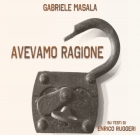 Gabriele Masala -Avevamo ragione