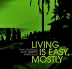 Morello-Francel-Faller – Living is Easy, Mostly.