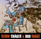 Slidin’ Charlie & Boo Shake – Slidin’ Charlie & Boo Shake
