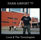 Luca & The Tautologists – Paris Airport ’77
