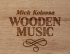 Mick Kolassa – Wooden Music