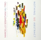 Marcello Sebastiani Hu Trio – Nothing So Abstract